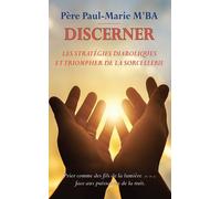 Discerner Les Statégies Diaboliques Et Triompher De La Sorcellerie
