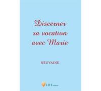 Discerner sa vocation avec Marie- Neuvaine