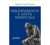 Discernimento E Lotta Spirituale. Commento Delle Regole Per Il Discernimento Della Prima Settimana Degli Esercizi Spirituali Di Sant'ignazio Di Loyola