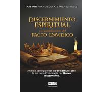 DISCERNIMIENTO ESPIRITUAL Y EL CUMPLIMIENTO DEL PACTO DAVÍDICO: Análisis teológico de 1ra de Samuel 28 a la luz de la Cristología del Nuevo Testamento