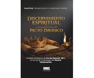 DISCERNIMIENTO ESPIRITUAL Y EL CUMPLIMIENTO DEL PACTO DAVÍDICO: Análisis teológico de 1ra de Samuel 28 a la luz de la Cristología del Nuevo Testamento