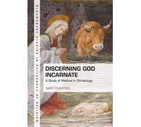 Discerning God Incarnate A Study of Method in Christology - Gary Chartier - Bloomsbury Academic - ebook (ePub) - Livre