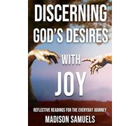 Discerning God's Desires with Joy: Reflective Readings for Your Journey of Faith