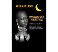 Discerning the Night: The Bedtime Liturgy: A 30-Day Field Manual For Spiritual Perimeter Control, Night-Watch Deliverance, And Dominion Sleep