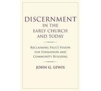 Discernment In The Early Church And Today