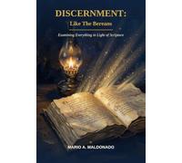 Discernment: Like The Bereans: What The Bible Really Teaches About Israel, Prophecy, And The People Of God