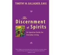 Discernment of Spirits An Ignatian Guide for Everyday Living by Timothy M Gallagher TIMOTHY GALLAGHER (Auteur)