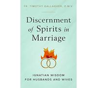 Discernment of Spirits in Marriage: Ignatian Wisdom for Husbands and Wives