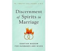 Discernment of Spirits in Marriage Ignatian Wisdom for Husbands and Wives by Fr Timothy Gallagher Fr Timothy Gallagher (Auteur)