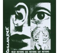 Discharge - Hear Nothing, See Nothing, Say (Pd)
