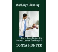 Discharge Planning: Starts long before the patient leaves the hospital