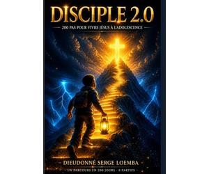 DISCIPLE 2.0: 200 pas pour vivre Jésus à l'adolescence - Un défi par jour