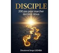 DISCIPLE: 200 Pas pour Marcher Derrière Jésus-Christ