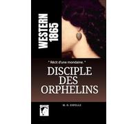 Disciple des Orphelins: Récit d'une Mondaine de New York à la fin du XIXe siècle