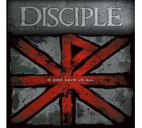Disciple - O God Save Us All by Disciple (2012) Audio CD