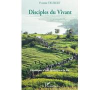 Disciples du Vivant: Chroniques d'une Invitation à la Vie Tome 8