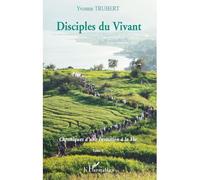 Disciples du Vivant Chroniques d'une Invitation à la Vie - Tome 8 - Yvonne Trubert - L'harmattan - broché - Essai