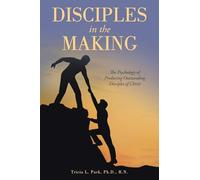 Disciples in the Making: The Psychology of Producing Outstanding Disciples of Christ