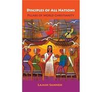 Disciples of All Nations by Sanneh Lamin O. D. Willis James Professor of Missions and World Christianity and Professor of History D. Willis James Professo Lamin O. Sanneh (Auteur)