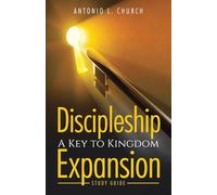 Discipleship A Key to Kingdom Expansion: Study Guide