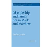 Discipleship and Family Ties in Mark and Matthew - Stephen C. Barton - Cambridge University Press - Livre en Anglais - Hardback Stephen C. BartonStephen C. Barton (Auteur)