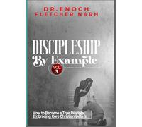 Discipleship by Example Vol. 3: Embracing the Call to Grow, Serve, and Lead as His Disciple