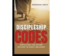 Discipleship Codes: Installing the Divine Nature In Every Believer
