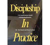 Discipleship in Practice: A Six-Month Journey Towards a Lasting Transformation