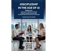 Discipleship in the Age of AI: Includes Discussion Guides