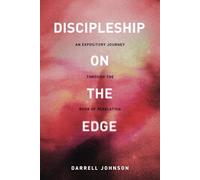 Discipleship On The Edge: An Expository Journey Through the Book of Revelation