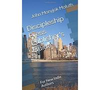 Discipleship Press Publisher's Guide: For New Indie Authors