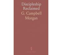 Discipleship Reclaimed: A clear, Bible-grounded guide to following Christ in daily life and relationships