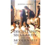 Discipleship, Secularity, And The Modern Self