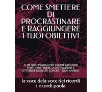 DISCIPLINA E COSTANZA: COME SMETTERE DI PROCRASTINARE E RAGGIUNGERE I TUOI OBIETTIVO: IL METODO PRATICO PER CREARE ABITUDINI FORTI, MANTENERE LA MOTIVAZIONE E OTTENERE RISULTATI CONCRETI OGNI GIORNO