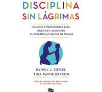 Disciplina Sin Lágrimas Siegel, Daniel J , Bryson, Tina Payne (Auteur)