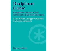 Disciplinare il lusso. La legislazione suntuaria in Italia e in Europa tra medioevo ed età moderna