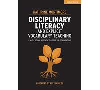 Disciplinary Literacy And Explicit Vocabulary Teaching: A Whole School Approach To Closing The Attainment Gap