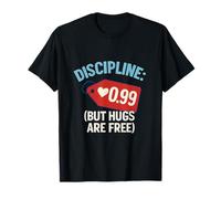 Discipline 0.99 Each But Hugs Are Free Mom Life T-Shirt