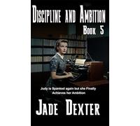 Discipline and Ambition - Book 5: Judy is spanked again but she finally achieves her ambition