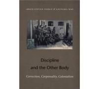 Discipline and the Other Body Steven Pierce (Auteur)