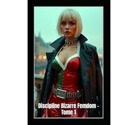 Discipline Bizarre Femdom - Tome 1: Contrôle de queue, esclavage en latex intégral et rééducation sadique dans la clinique de Maîtresse Sasha