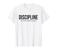 discipline faites-le même si vous n'en avez pas envie T-Shirt