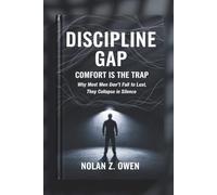 Discipline Gap: Comfort Is the Trap: Why Most Men Don’t Fall to Lust, They Collapse in Silence