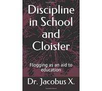 Discipline in School and Cloister: Flogging as an aid to education