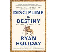 Discipline Is Destiny: The Power of Self-Control