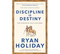 Discipline Is Destiny: Timeless Stoic values from the multimillion-selling author of THE DAILY STOIC