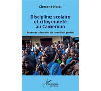 Discipline scolaire et citoyenneté au Cameroun Repenser la fonction de surveillant général - Clément Ndebi - L'harmattan - broché - Etude