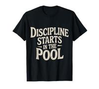 Discipline Starts in The Pool État d’Esprit du Nageur - T-Shirt