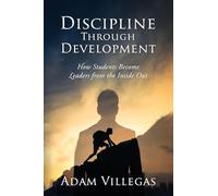 Discipline Through Development: How Students Become Leaders from the Inside Out