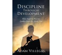 Discipline Through Development: How Students Become Leaders from the Inside Out